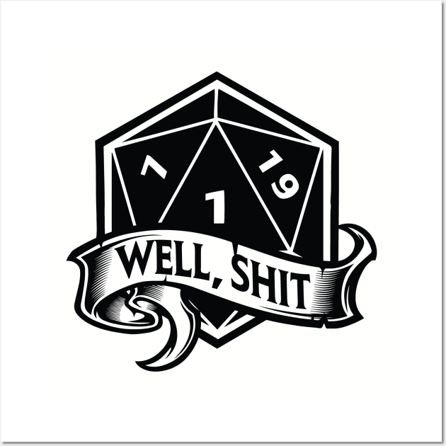 Well Shit D20 Nat1 Critical Fail Wall Art by OfficialTeeDreams